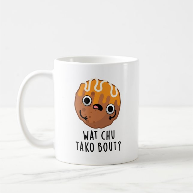 Taza De Café Wat Chu Tako Sobre El Gracioso Takoyaki Pun (Izquierda)