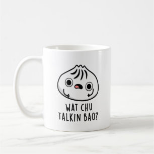 Taza De Café Wat Chu Talkin Bao Funny Dimsum Pun
