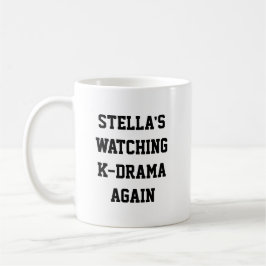 Taza De Café Watching K-Drama Again Funny Name Kdrama Fan Quote