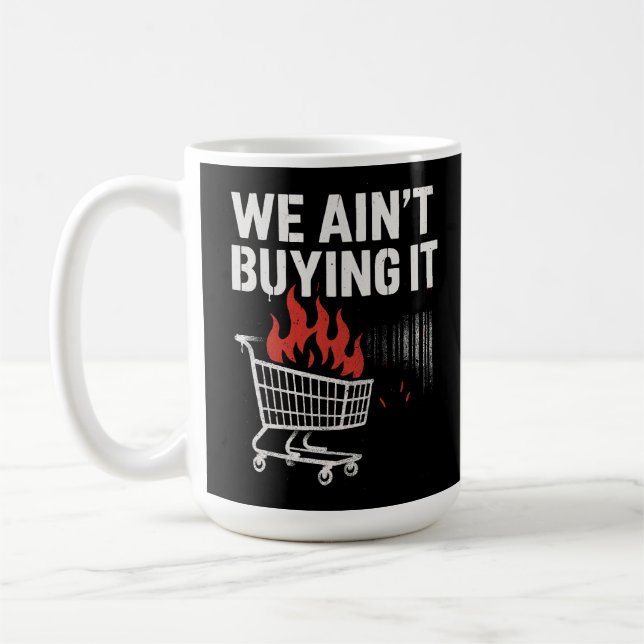 Taza De Café We Ain’t Buying It Protest Design (Izquierda)