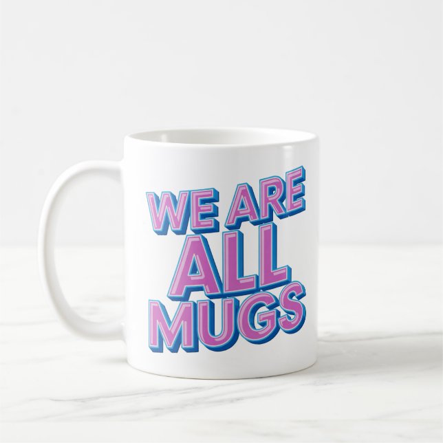 Taza De Café "We Are All Mugs” Mug – Cheeky Ceramic Mug (Izquierda)