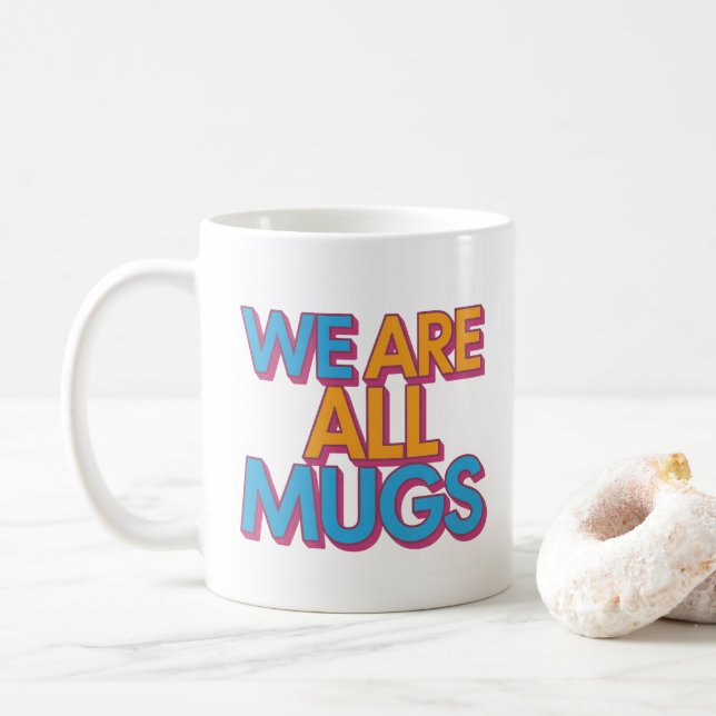 Taza De Café "We Are All Mugs” Mug – Cheeky Ceramic Mug (Con donut)