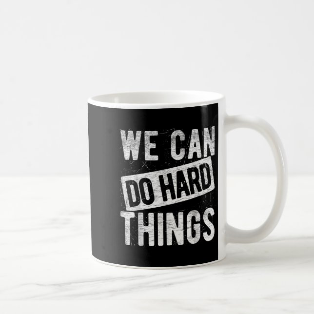 Taza De Café We Can Do Hard Things Motivational Quote Sitivity  (Derecha)