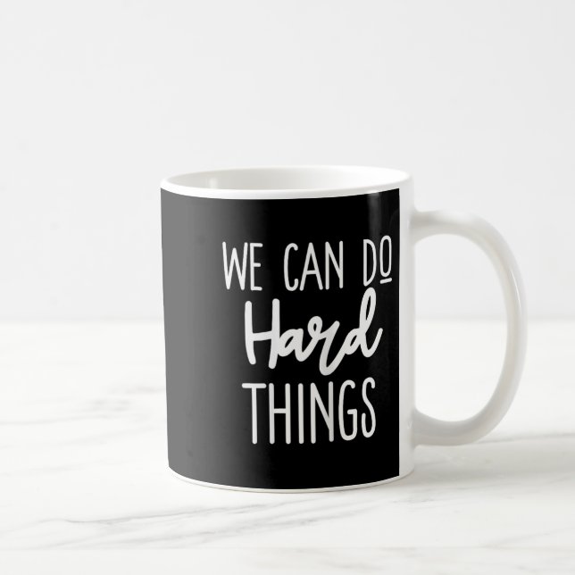 Taza De Café We Can Do Hard Things Sitive Message Motivational  (Derecha)