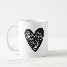 Taza De Café We love because he first loved us