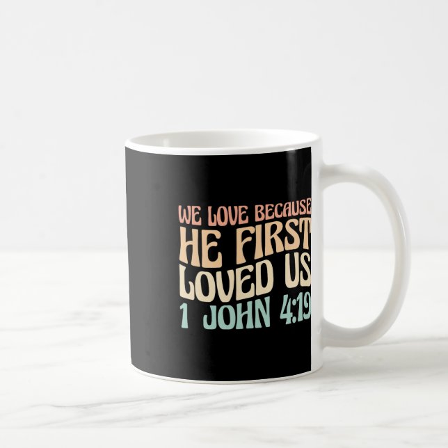 Taza De Café We Love Because He First Loved Us  (Derecha)