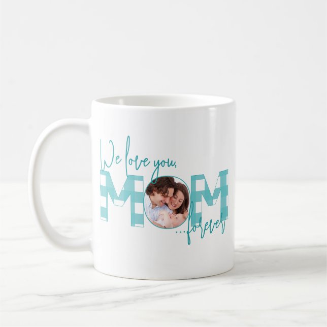 Taza De Café We Love You Mom Forever Turquoise Photo (Izquierda)