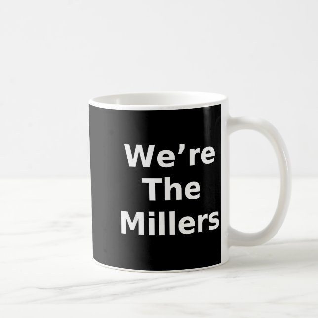 Taza De Café We’re The Millers – Family Pride Gift Tee  (Derecha)
