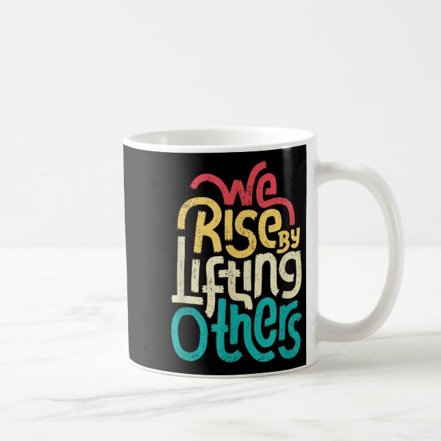 Taza De Café We Rise By Lifting Others - Motivational Insration (Derecha)