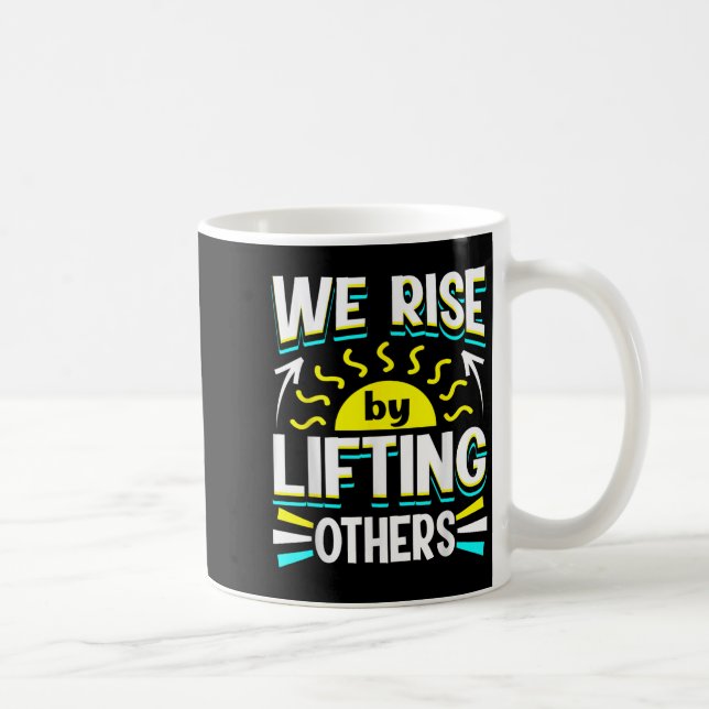 Taza De Café We Rise By Lifting Others Sitive Motivational Quot (Derecha)