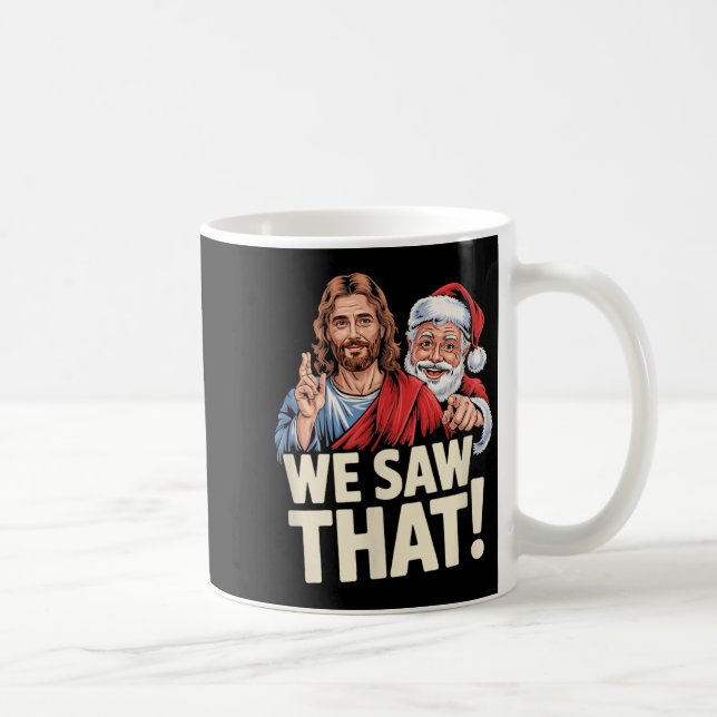 Taza De Café We Saw That Santa And Jesus Are Always Watching Ch (Derecha)
