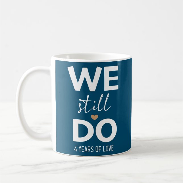 Taza De Café We Still Do 4 Years 4th Wedding Anniversary  (Izquierda)