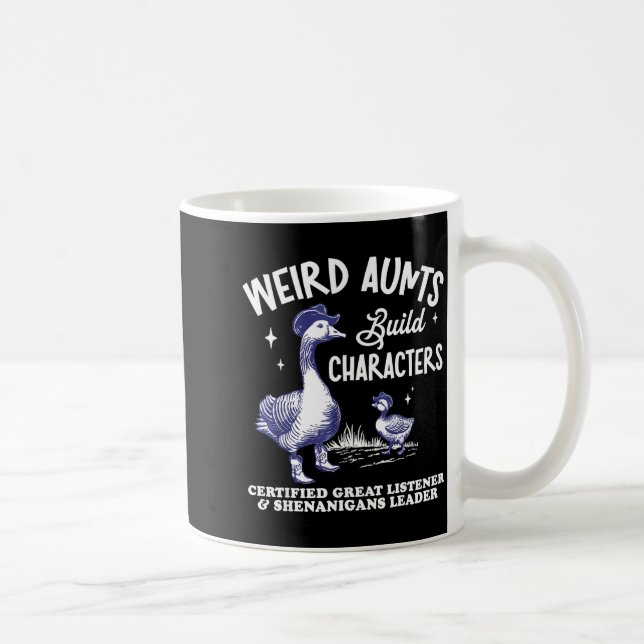 Taza De Café Weird Aunt Builds Character Funny Silly Goose Aunt (Derecha)
