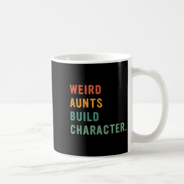 Taza De Café Weird Aunts Build Character Retro Funny Auntie Mot (Derecha)