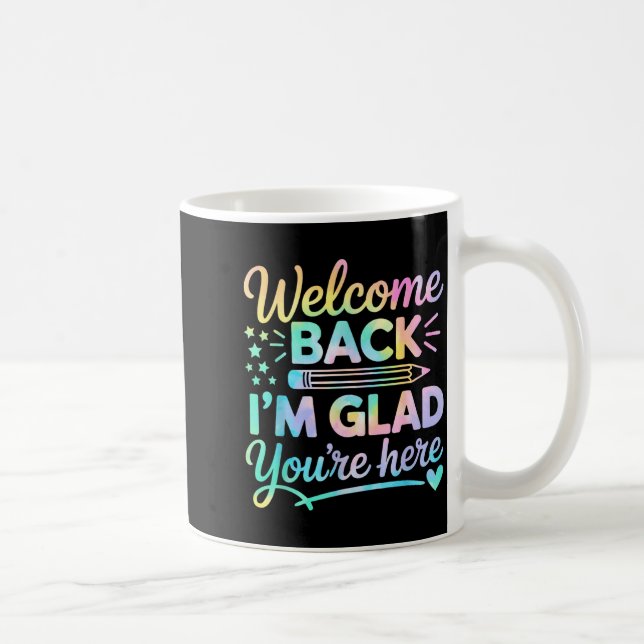 Taza De Café Welcome Back Glad Here Back to School Teacher (Derecha)