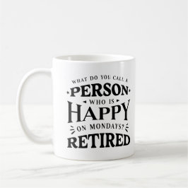 Taza De Café What Do You Call A Person Who is Happy on Mondays?
