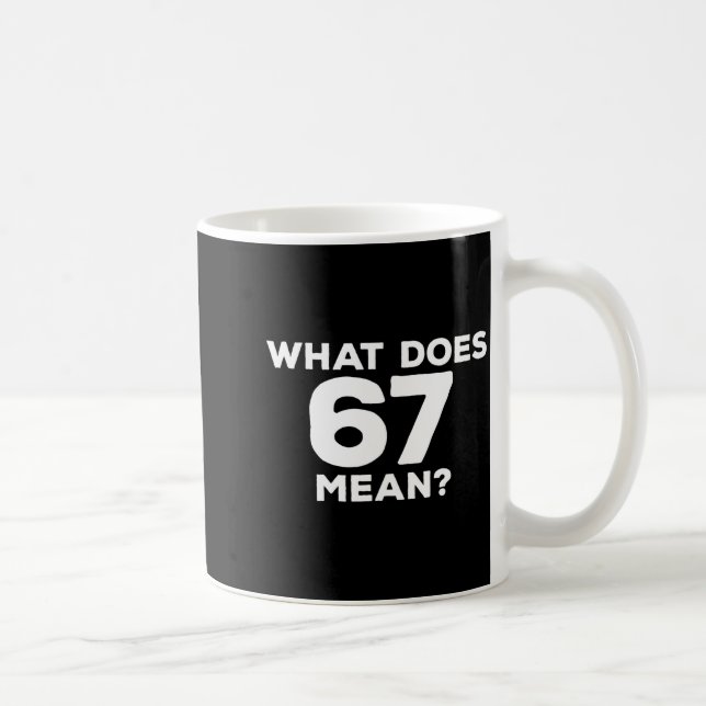 Taza De Café What Does 67 Mean Funny Six Seven Meme  (Derecha)