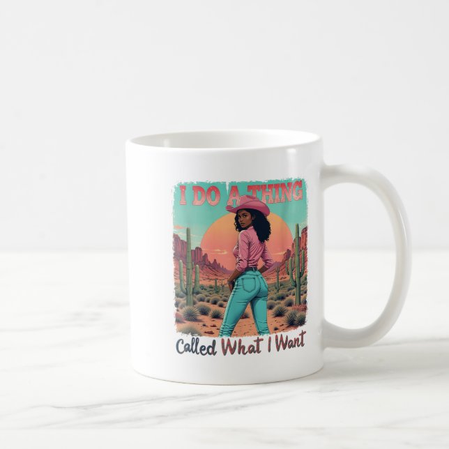 Taza De Café What I Want I Do A Thing Called Retro Cowgirl West (Derecha)