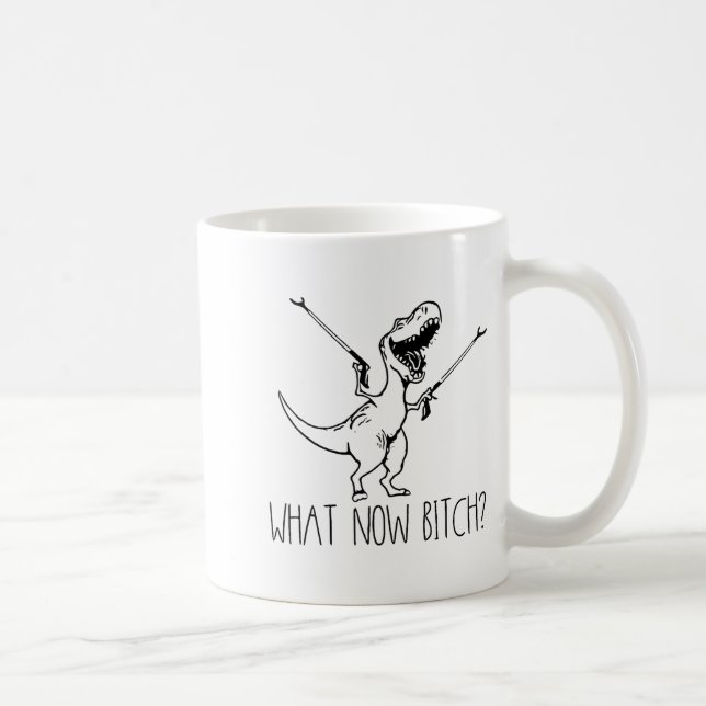 Taza De Café What Now Bich Funny T Rex Dinosaur Saying Quote Me (Derecha)
