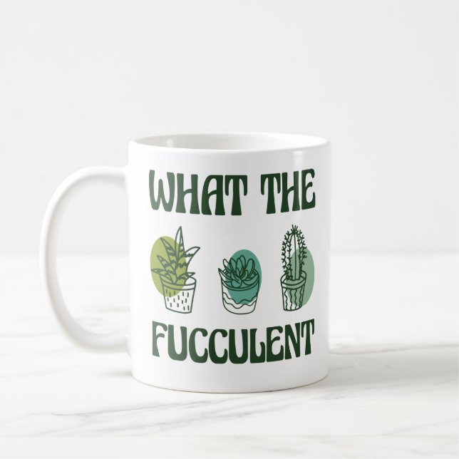 Taza De Café What The Fucculent Plants (Izquierda)
