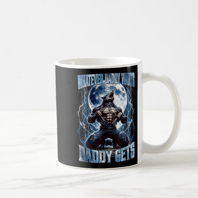 Taza De Café Whatever Daddy Wants Daddy Gets Funny Alpha Wolf M (Derecha)