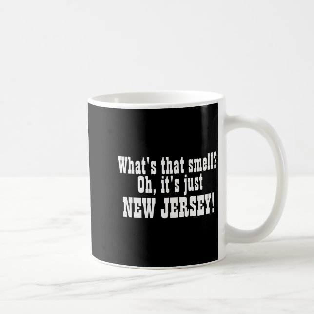 Taza De Café Whats That Smell Oh Its Just New Jersey _1  (Derecha)