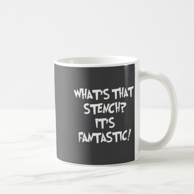 Taza De Café What's That Stench It's Fantastic! Funny Stinky Qu (Derecha)