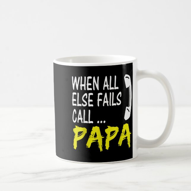 Taza De Café When All Else Fails Call Papa Funny Quote  (Derecha)