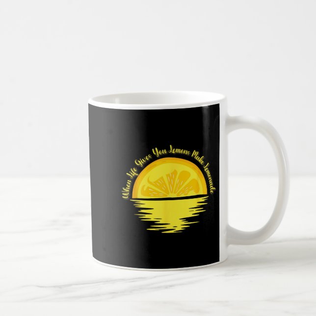 Taza De Café When Life Gives You Lemons Make... - Lemonade  (Derecha)