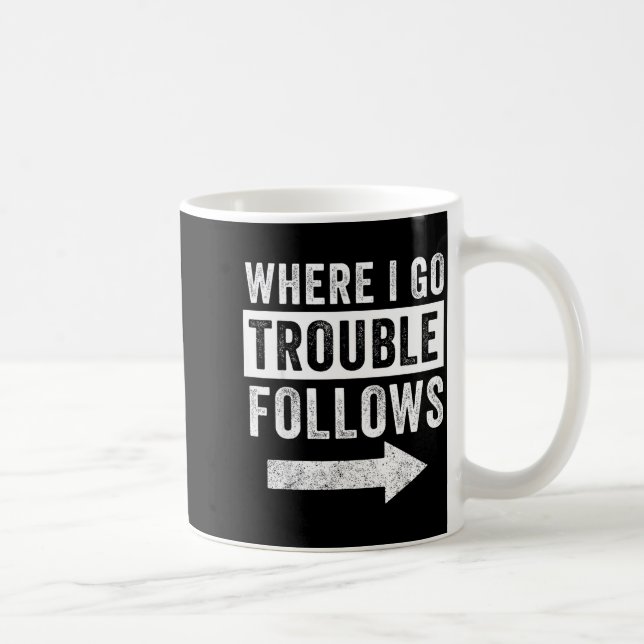 Taza De Café Where I Go Trouble Follows Funny Matching Couple S (Derecha)