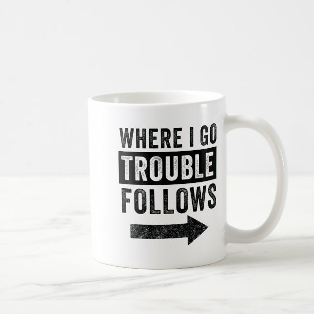 Taza De Café Where I Go Trouble Follows Funny Matching Couple S (Derecha)