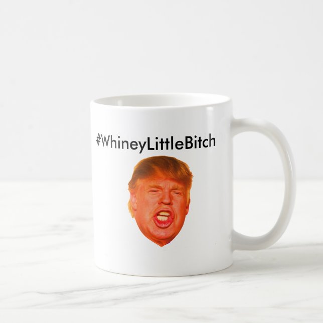 Taza De Café #WhineyLittleBitch (Derecha)