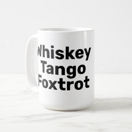 Taza De Café Whiskey Tango Foxtrot Mug