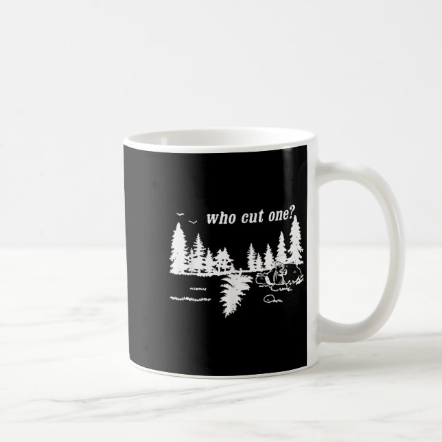 Taza De Café Who Cut One_ Funny Design  (Derecha)