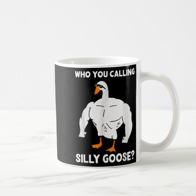 Taza De Café Who You Calling Silly Goose Funny Gym Meme  (Derecha)
