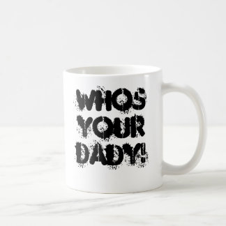 Taza De Café ¡whos su DADY!