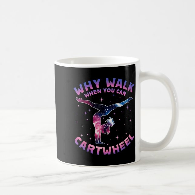 Taza De Café Why Walk When You Can Cartwheel Gymnast Gymnastic  (Derecha)