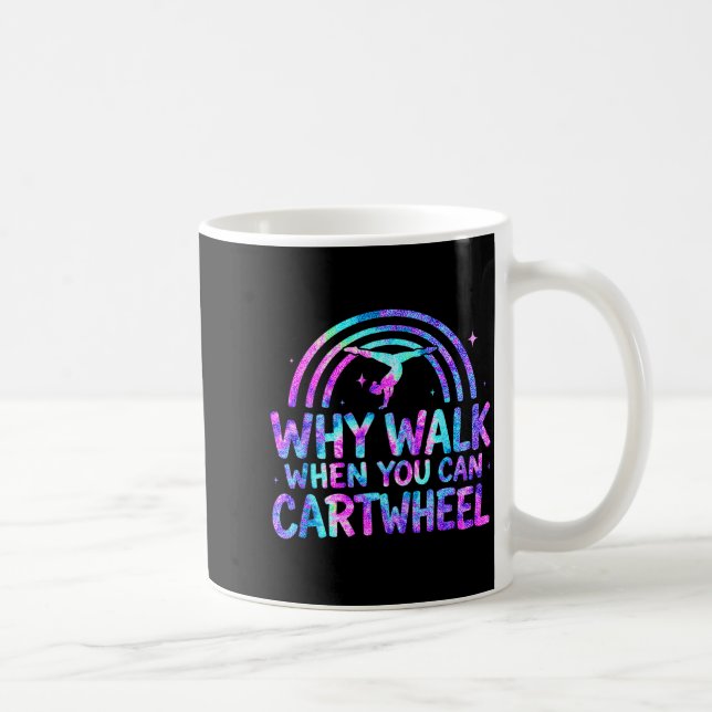 Taza De Café Why Walk When You Can Cartwheel Gymnastics Gymnast (Derecha)