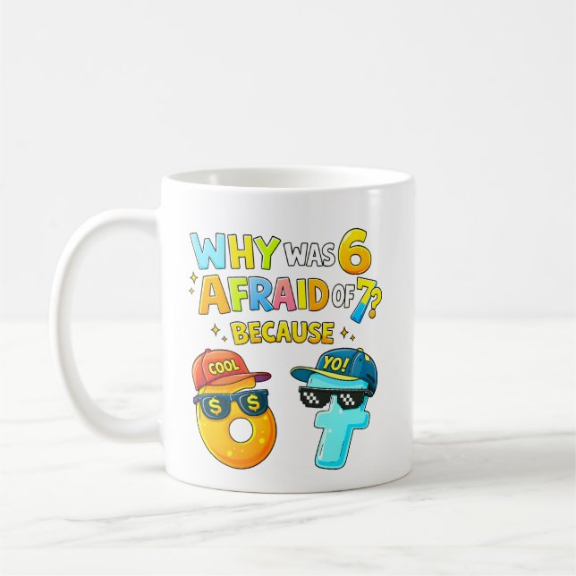 Taza De Café Why Was 6 Afraid of 7 Funny Math Design (Izquierda)