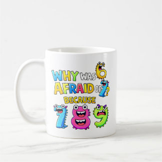 Taza De Café Why Was 6 Afraid of 7 Funny Math Design