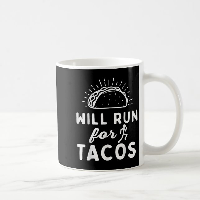 Taza De Café Will Run For Tacos - Motivation Fitness Life  (Derecha)