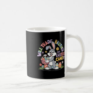 Taza De Café Will Trade Brother For Easter Candy Funny Todler