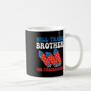 Taza De Café Will Trade Brother For Firecrackers 4 De Julio Fi