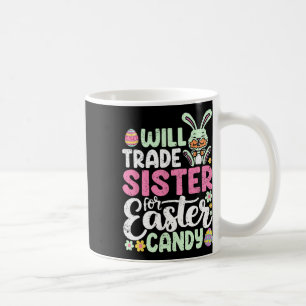 Taza De Café Will Trade Sister For Easter Candy Funny Boys Todd