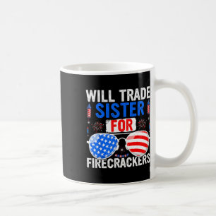 Taza De Café Will Trade Sister For Firecrackers 4 De Julio Del
