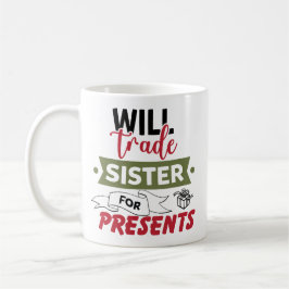 Taza De Café Will Trade Sister For Presents