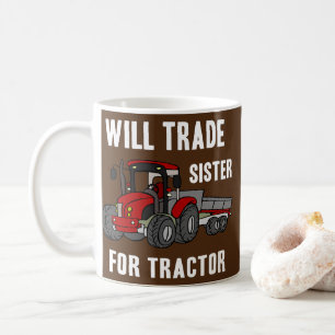Taza De Café Will Trade Sister for Tractor Farm Farmer Funny