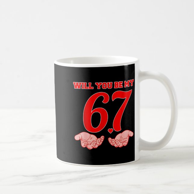 Taza De Café Will You Be My 67 Funny Six Seven Hands Meme Valen (Derecha)