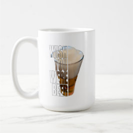 Taza De Café Wish You Were Beer Funny Beer Pun Design