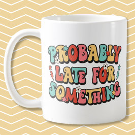 Taza De Café Witty diciendo probablemente tarde por algo vintag